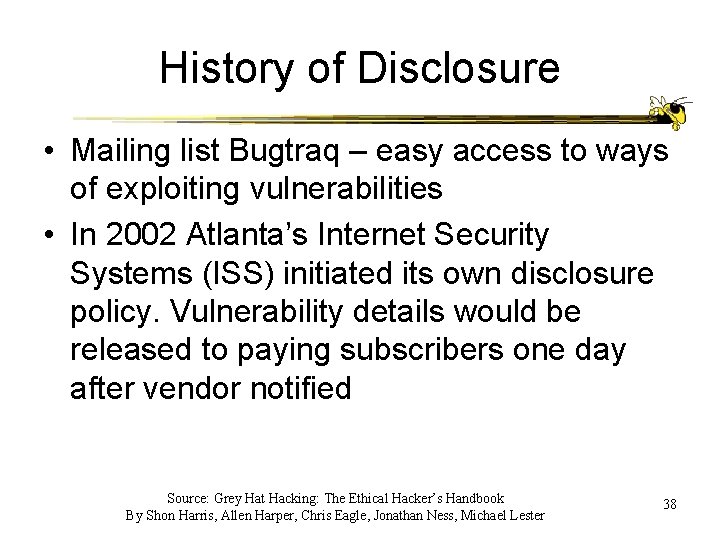 History of Disclosure • Mailing list Bugtraq – easy access to ways of exploiting