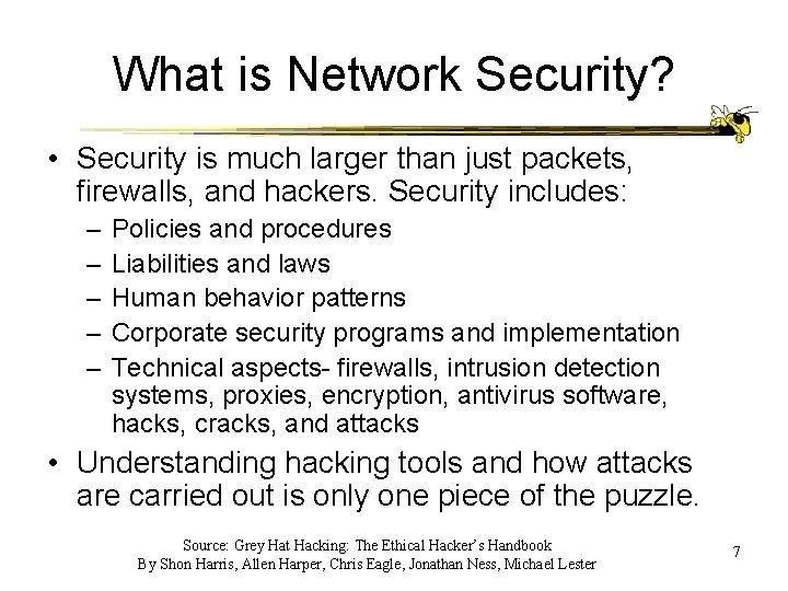 What is Network Security? • Security is much larger than just packets, firewalls, and