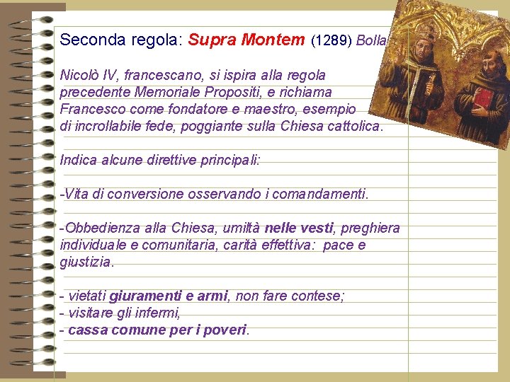 Seconda regola: Supra Montem (1289) Bolla Nicolò IV, francescano, si ispira alla regola precedente
