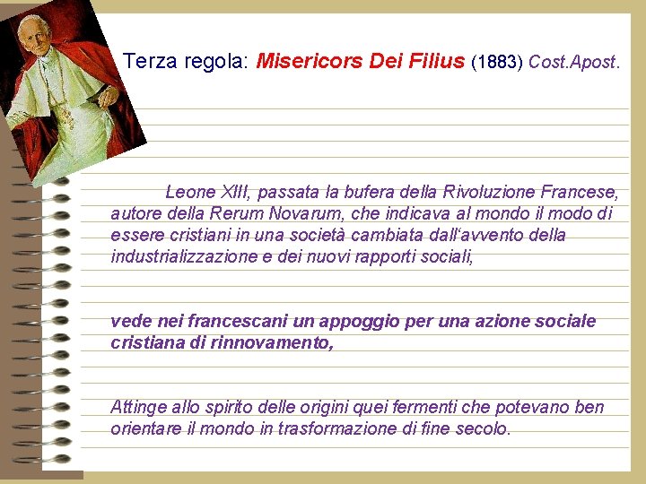 Terza regola: Misericors Dei Filius (1883) Cost. Apost. Leone XIII, passata la bufera della