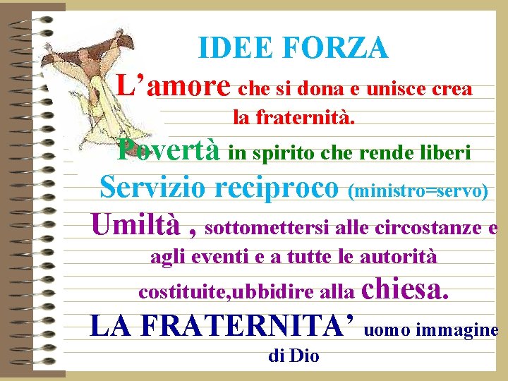 IDEE FORZA L’amore che si dona e unisce crea la fraternità. Povertà in spirito