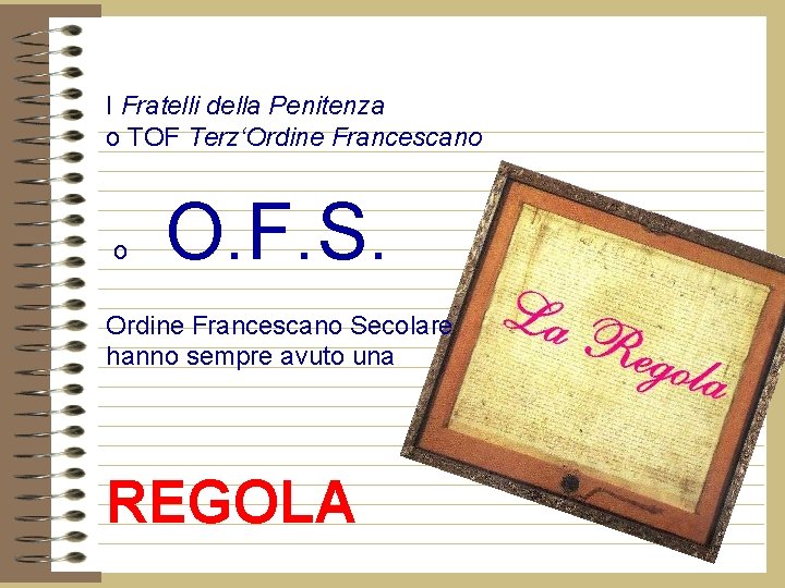 I Fratelli della Penitenza o TOF Terz‘Ordine Francescano o O. F. S. Ordine Francescano