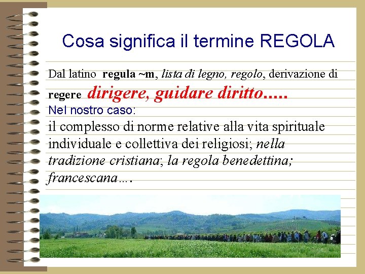 Cosa significa il termine REGOLA Dal latino regula ~m, lista di legno, regolo, derivazione