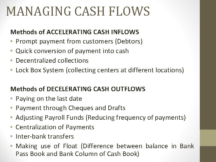 MANAGING CASH FLOWS Methods of ACCELERATING CASH INFLOWS • Prompt payment from customers (Debtors)