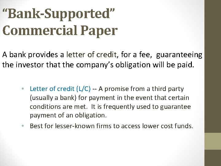 “Bank-Supported” Commercial Paper A bank provides a letter of credit, for a fee, guaranteeing