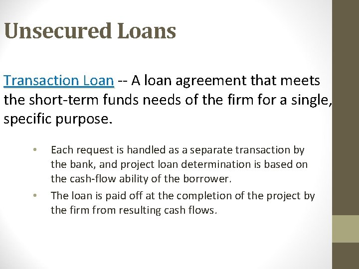 Unsecured Loans Transaction Loan -- A loan agreement that meets Transaction Loan the short-term