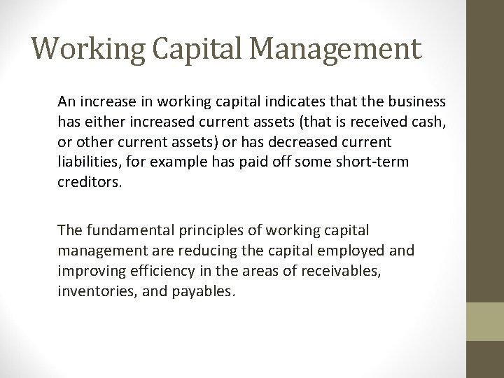 Working Capital Management An increase in working capital indicates that the business has either