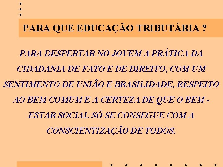 PARA QUE EDUCAÇÃO TRIBUTÁRIA ? PARA DESPERTAR NO JOVEM A PRÁTICA DA CIDADANIA DE