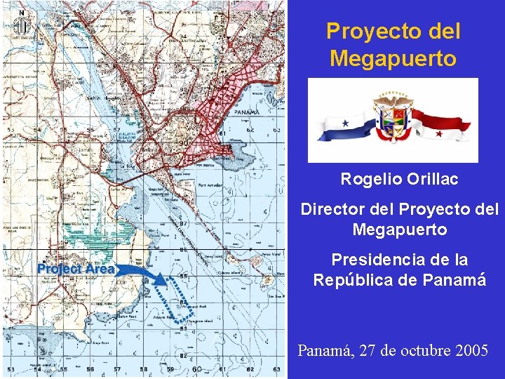 Proyecto del Megapuerto Rogelio Orillac Director del Proyecto del Megapuerto Presidencia de la República