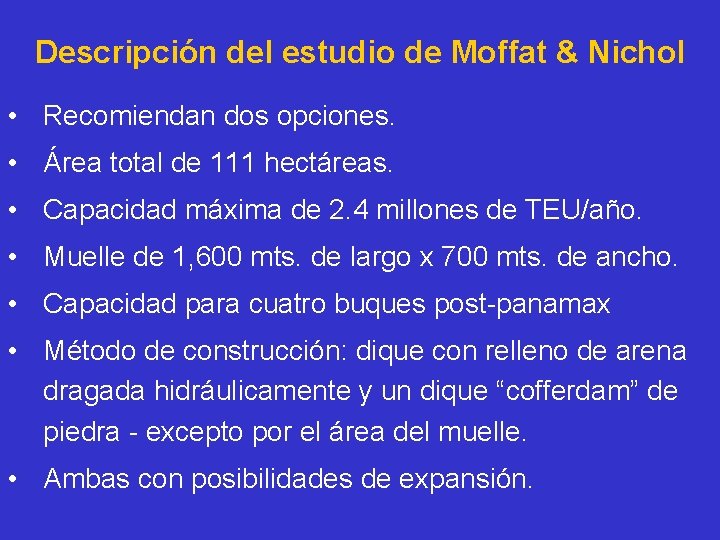 Descripción del estudio de Moffat & Nichol • Recomiendan dos opciones. • Área total