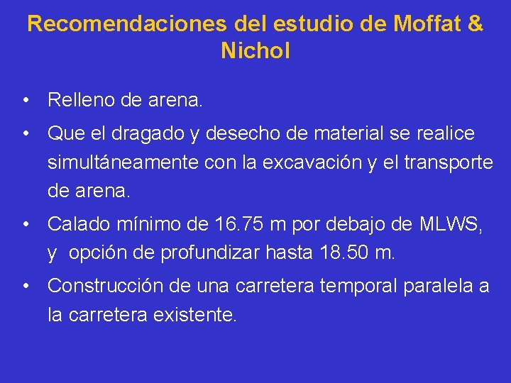 Recomendaciones del estudio de Moffat & Nichol • Relleno de arena. • Que el