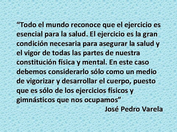 “Todo el mundo reconoce que el ejercicio es esencial para la salud. El ejercicio