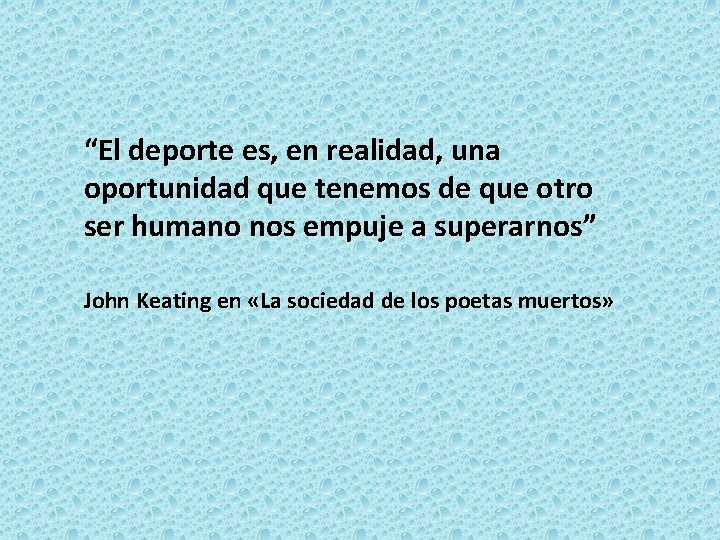 “El deporte es, en realidad, una oportunidad que tenemos de que otro ser humano