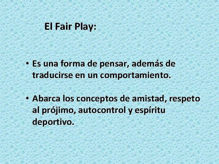 El Fair Play: • Es una forma de pensar, además de traducirse en un