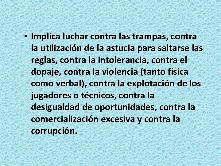  • Implica luchar contra las trampas, contra la utilización de la astucia para