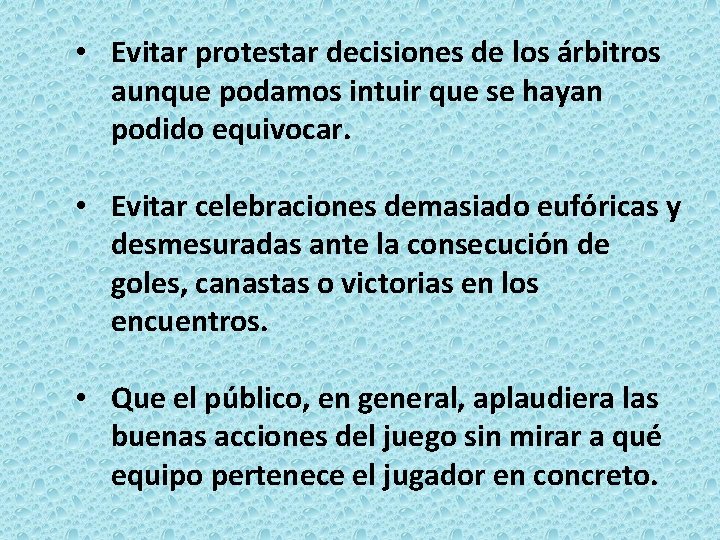  • Evitar protestar decisiones de los árbitros aunque podamos intuir que se hayan