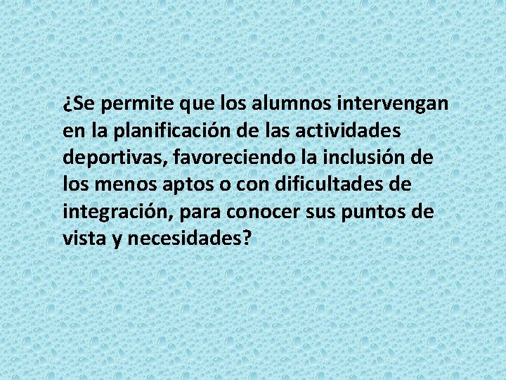 ¿Se permite que los alumnos intervengan en la planificación de las actividades deportivas, favoreciendo