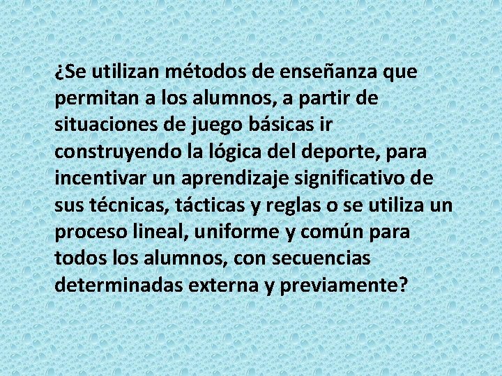 ¿Se utilizan métodos de enseñanza que permitan a los alumnos, a partir de situaciones