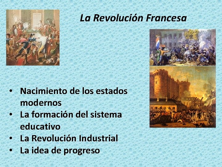 La Revolución Francesa • Nacimiento de los estados modernos • La formación del sistema