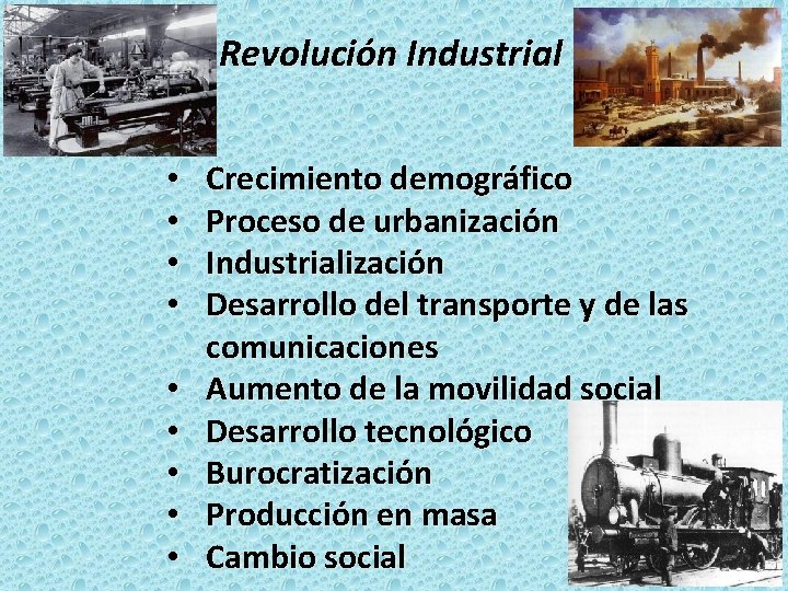 La Revolución Industrial • • • Crecimiento demográfico Proceso de urbanización Industrialización Desarrollo del