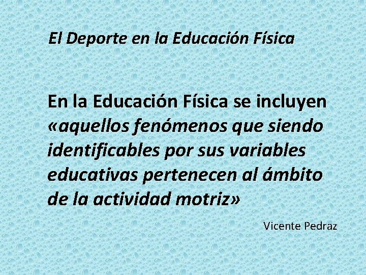 El Deporte en la Educación Física En la Educación Física se incluyen «aquellos fenómenos