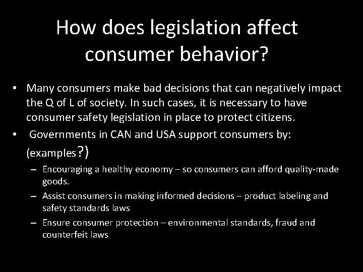 How does legislation affect consumer behavior? • Many consumers make bad decisions that can