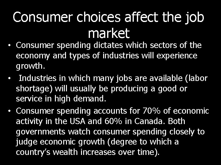 Consumer choices affect the job market • Consumer spending dictates which sectors of the