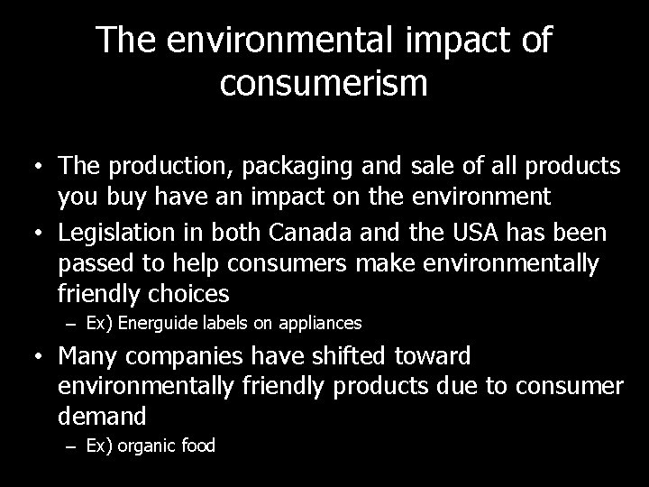 The environmental impact of consumerism • The production, packaging and sale of all products