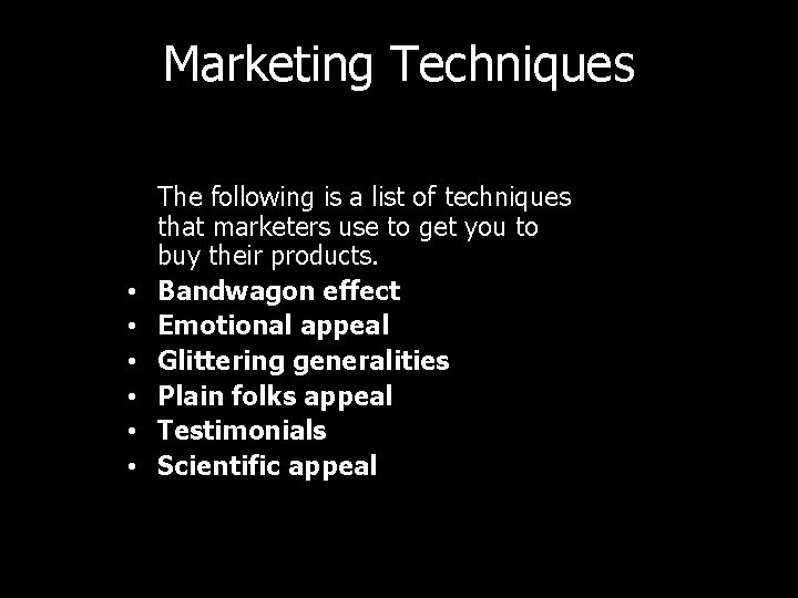 Marketing Techniques • • • The following is a list of techniques that marketers