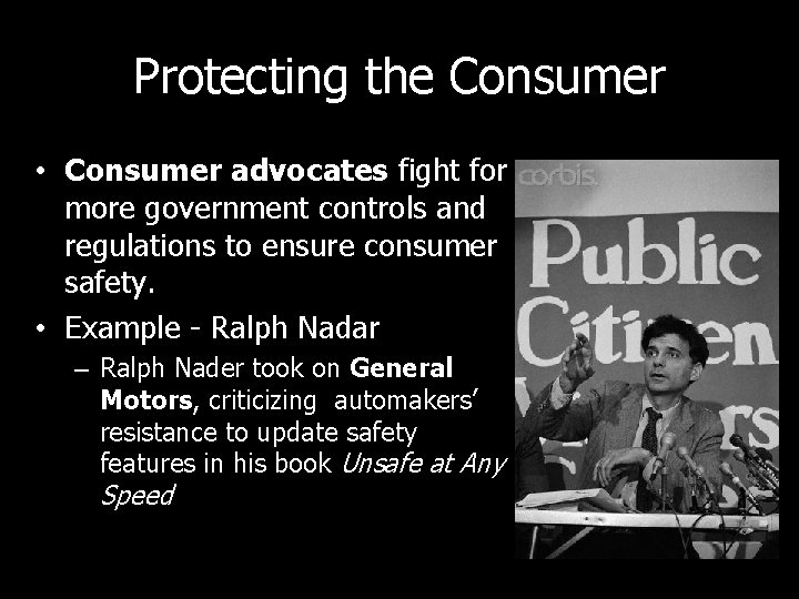 Protecting the Consumer • Consumer advocates fight for more government controls and regulations to
