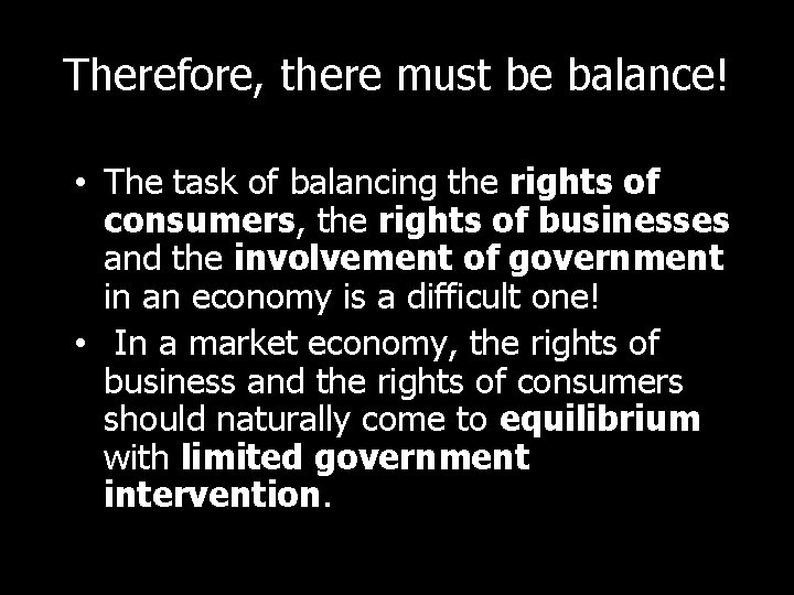 Therefore, there must be balance! • The task of balancing the rights of consumers,