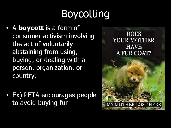 Boycotting • A boycott is a form of consumer activism involving the act of