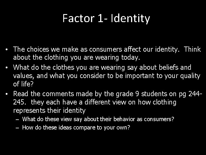 Factor 1 - Identity • The choices we make as consumers affect our identity.