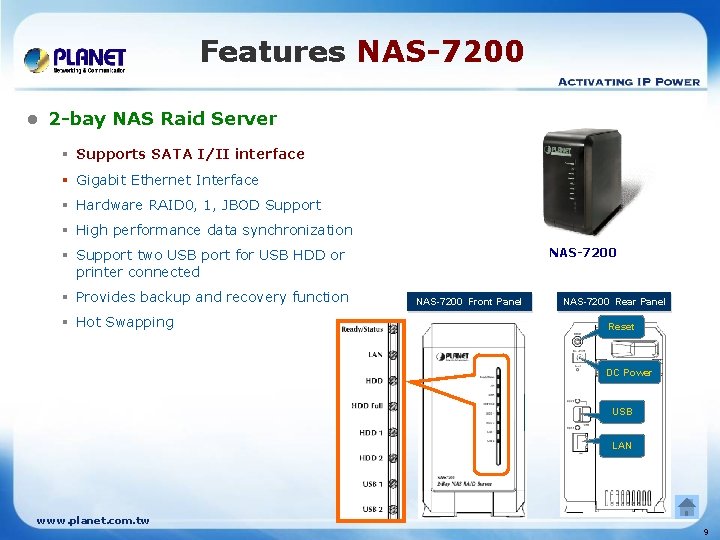 Features NAS-7200 l 2 -bay NAS Raid Server § Supports SATA I/II interface §