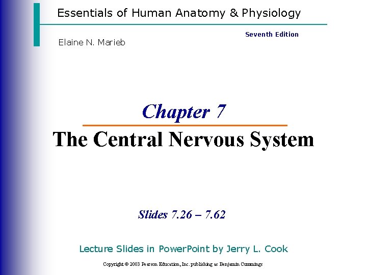 Essentials of Human Anatomy & Physiology Seventh Edition Elaine N. Marieb Chapter 7 The