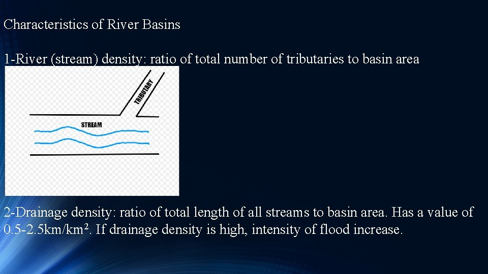 Characteristics of River Basins 1 -River (stream) density: ratio of total number of tributaries