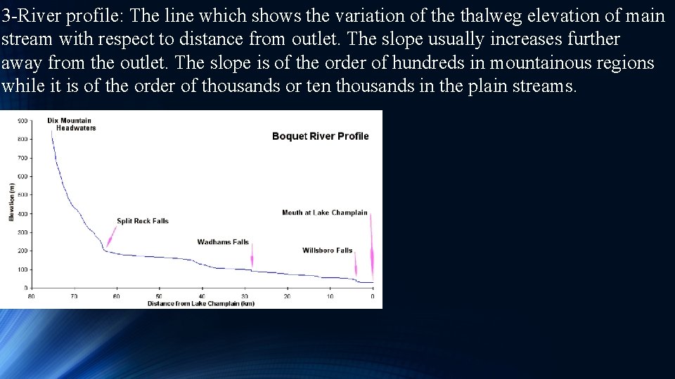 3 -River profile: The line which shows the variation of the thalweg elevation of