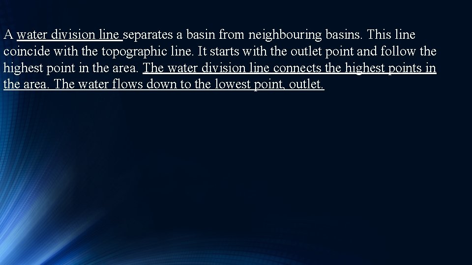 A water division line separates a basin from neighbouring basins. This line coincide with