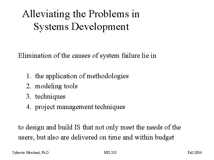 Alleviating the Problems in Systems Development Elimination of the causes of system failure lie