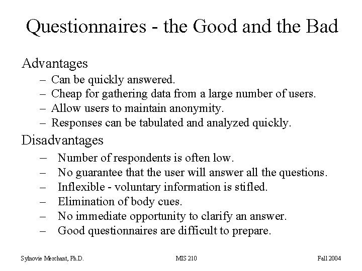 Questionnaires - the Good and the Bad Advantages – – Can be quickly answered.