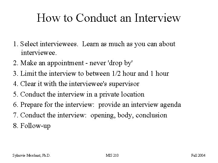 How to Conduct an Interview 1. Select interviewees. Learn as much as you can