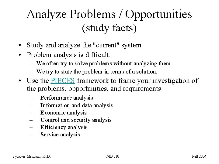 Analyze Problems / Opportunities (study facts) • Study and analyze the "current" system •