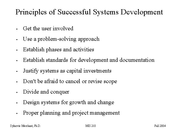 Principles of Successful Systems Development • Get the user involved • Use a problem-solving