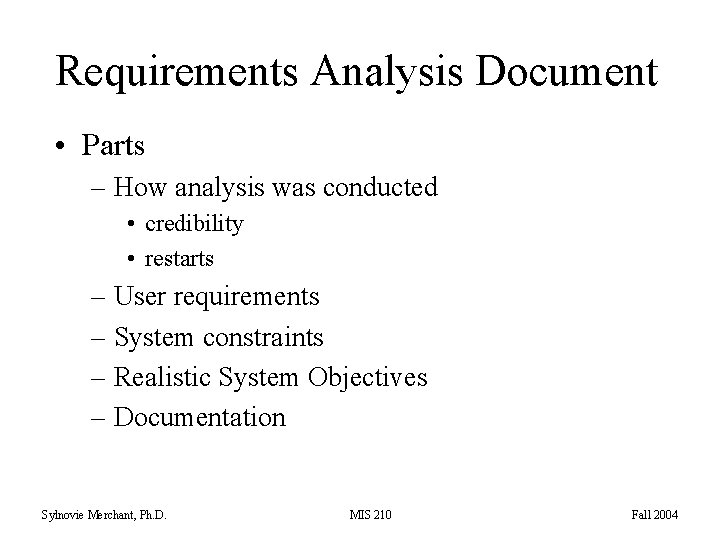 Requirements Analysis Document • Parts – How analysis was conducted • credibility • restarts