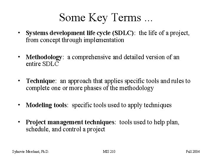 Some Key Terms. . . • Systems development life cycle (SDLC): the life of