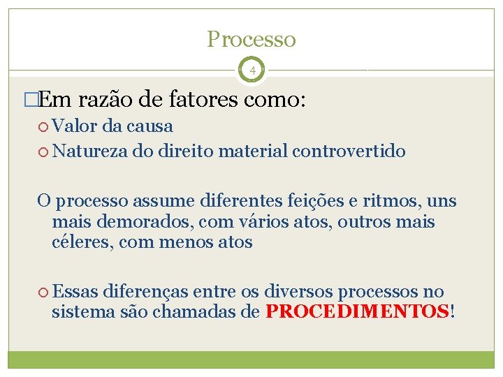 Processo 4 �Em razão de fatores como: Valor da causa Natureza do direito material