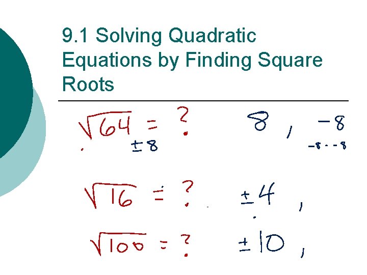 9. 1 Solving Quadratic Equations by Finding Square Roots 