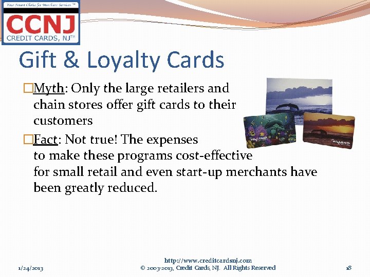 Gift & Loyalty Cards �Myth: Only the large retailers and chain stores offer gift