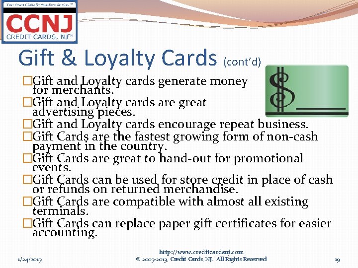 Gift & Loyalty Cards (cont’d) �Gift and Loyalty cards generate money for merchants. �Gift