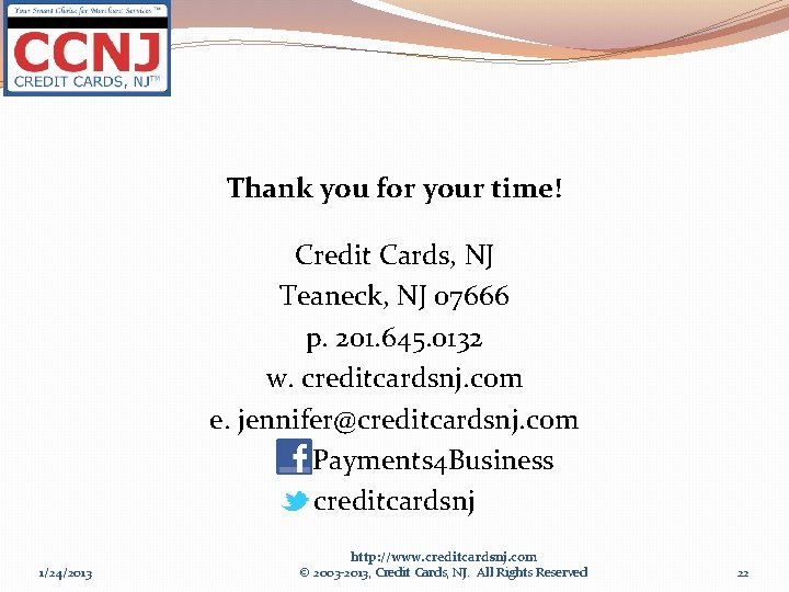 Thank you for your time! Credit Cards, NJ Teaneck, NJ 07666 p. 201. 645.